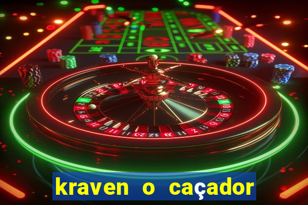 kraven o caçador filme completo dublado online